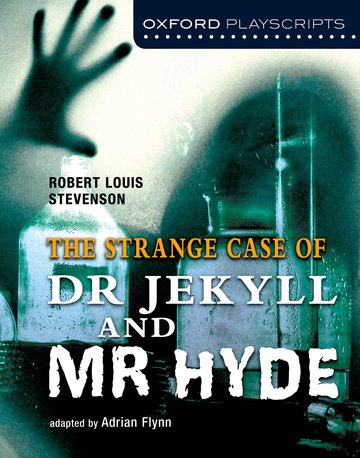 Oxford Playscripts: The Strange Case of Dr Jekyll and Mr Hyde